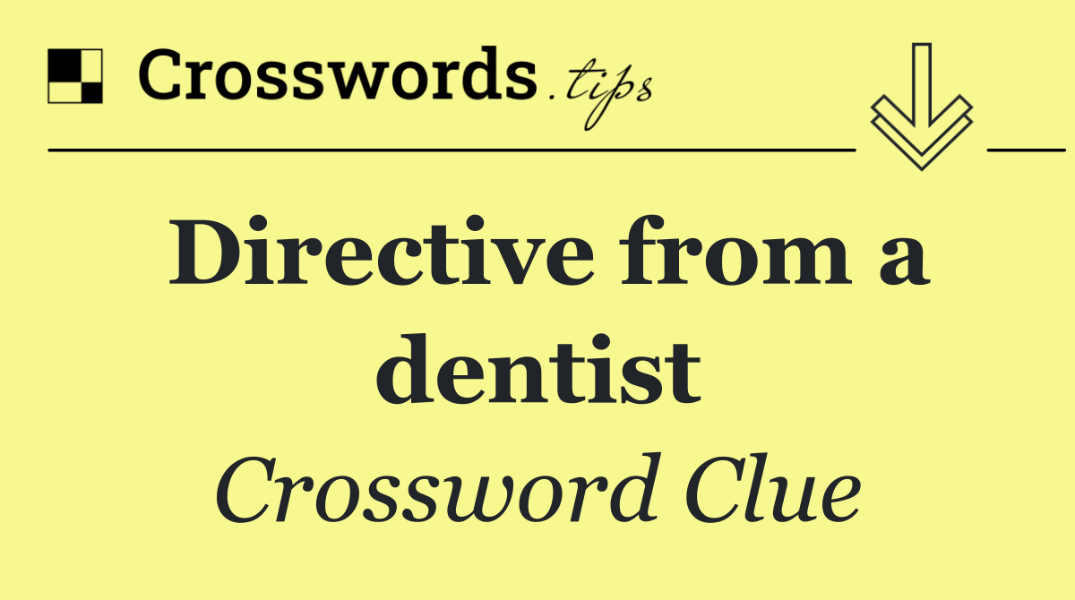 Directive from a dentist