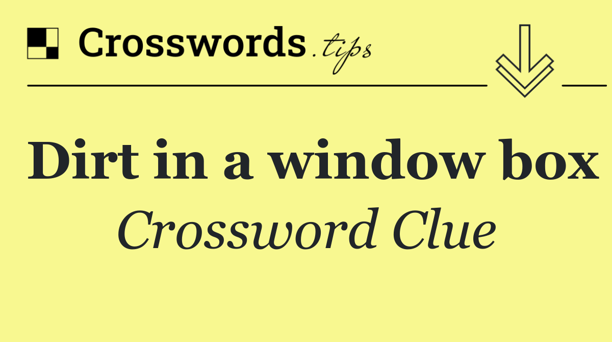 Dirt in a window box