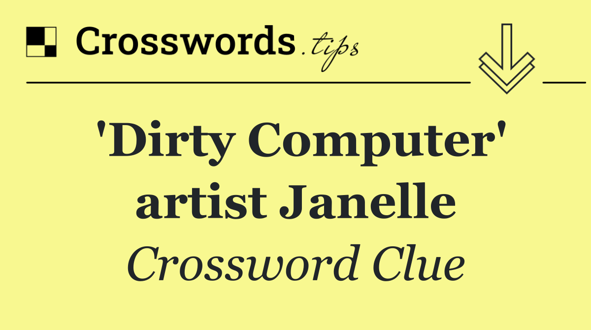'Dirty Computer' artist Janelle