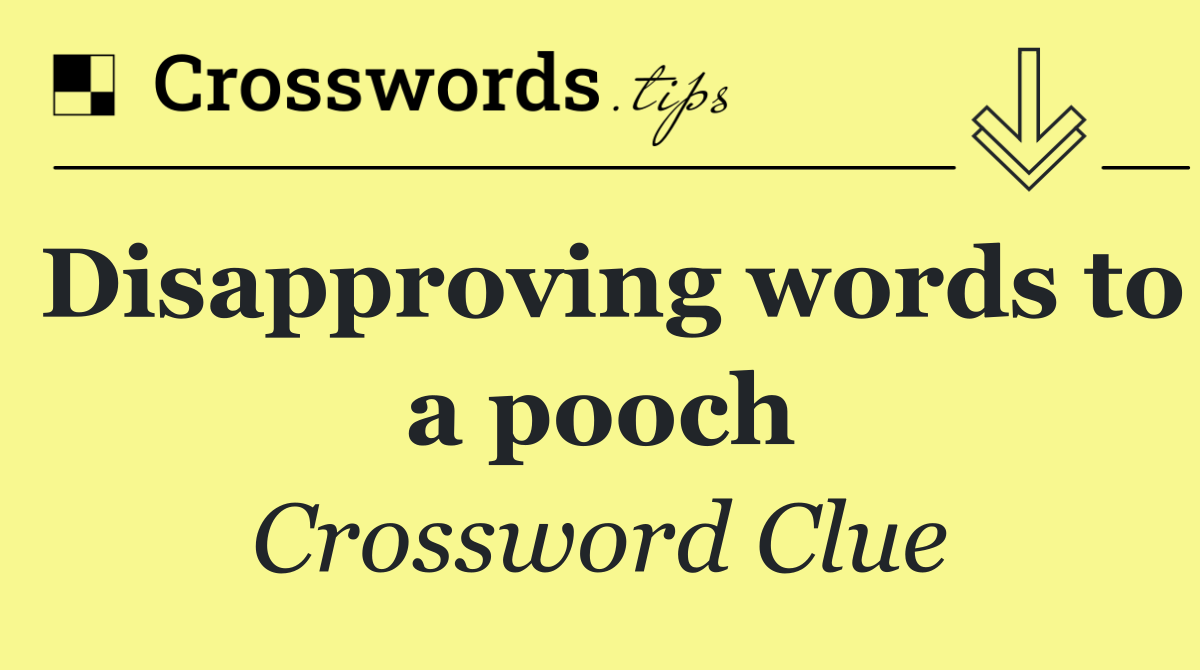 Disapproving words to a pooch