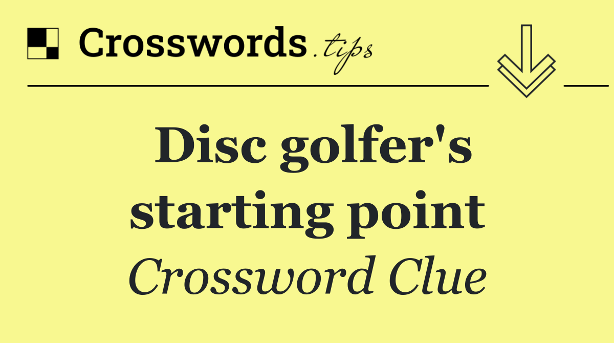 Disc golfer's starting point