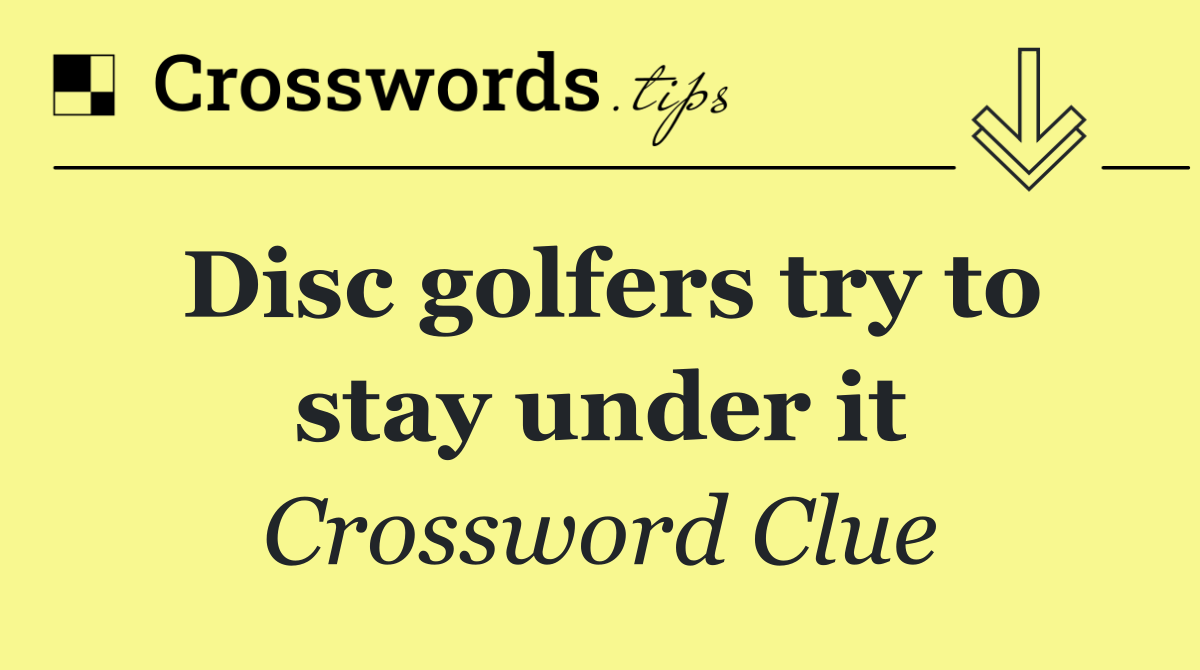 Disc golfers try to stay under it