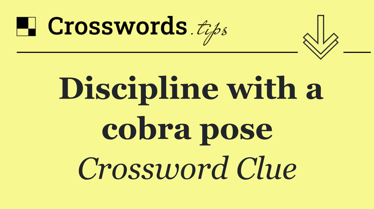Discipline with a cobra pose