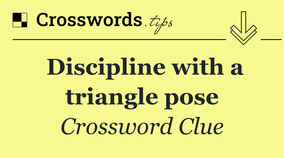 Discipline with a triangle pose