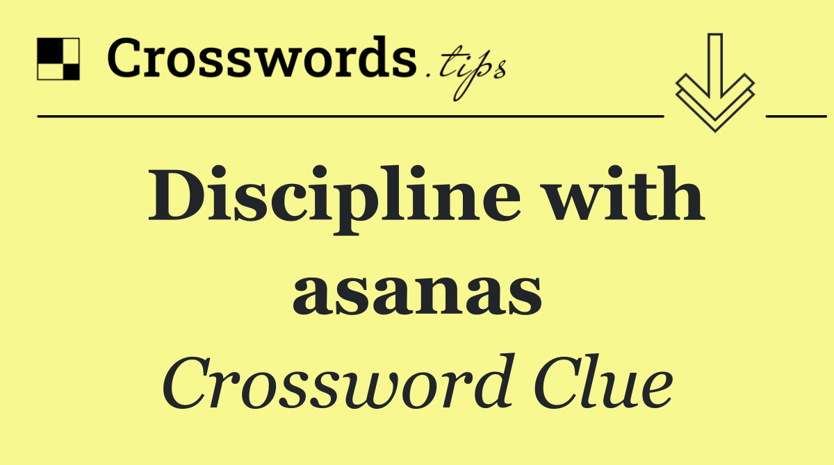 Discipline with asanas