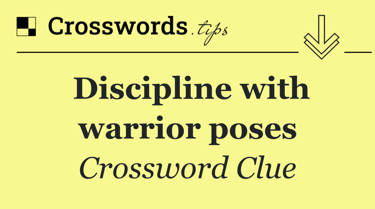 Discipline with warrior poses