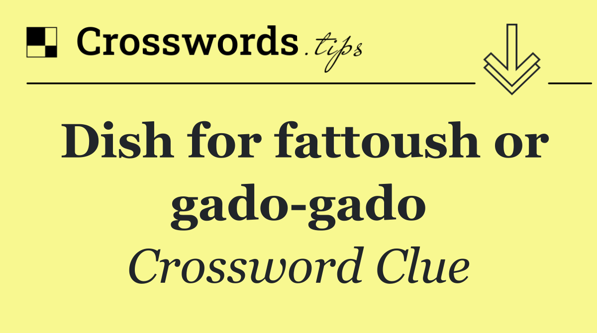Dish for fattoush or gado gado