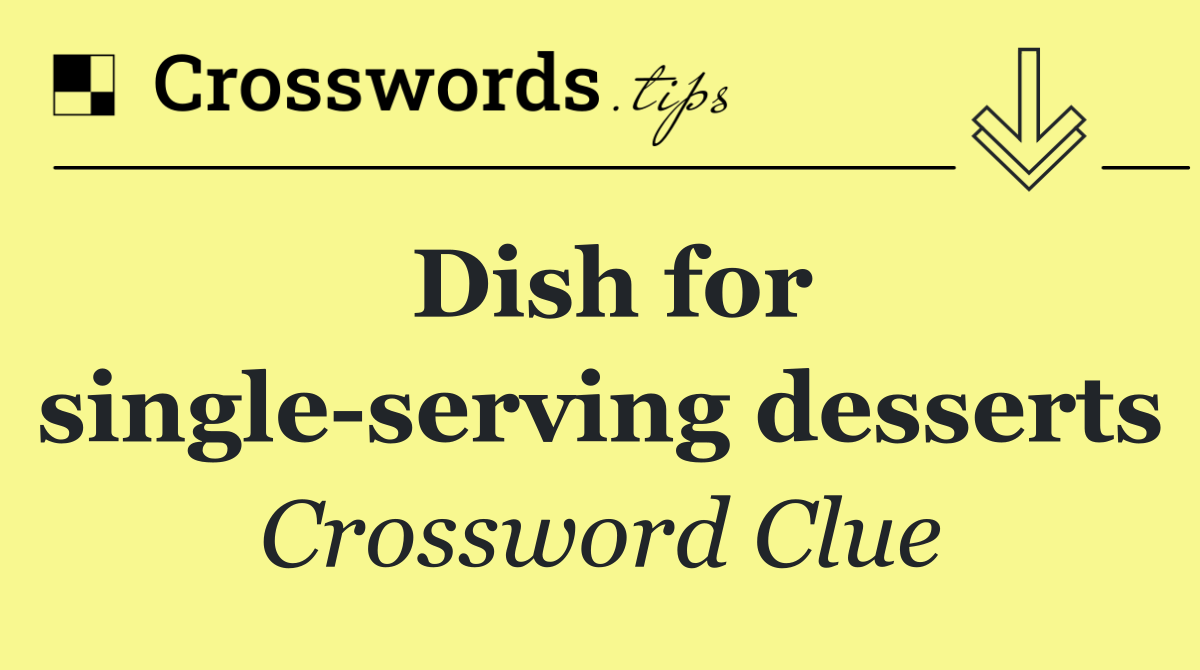 Dish for single serving desserts