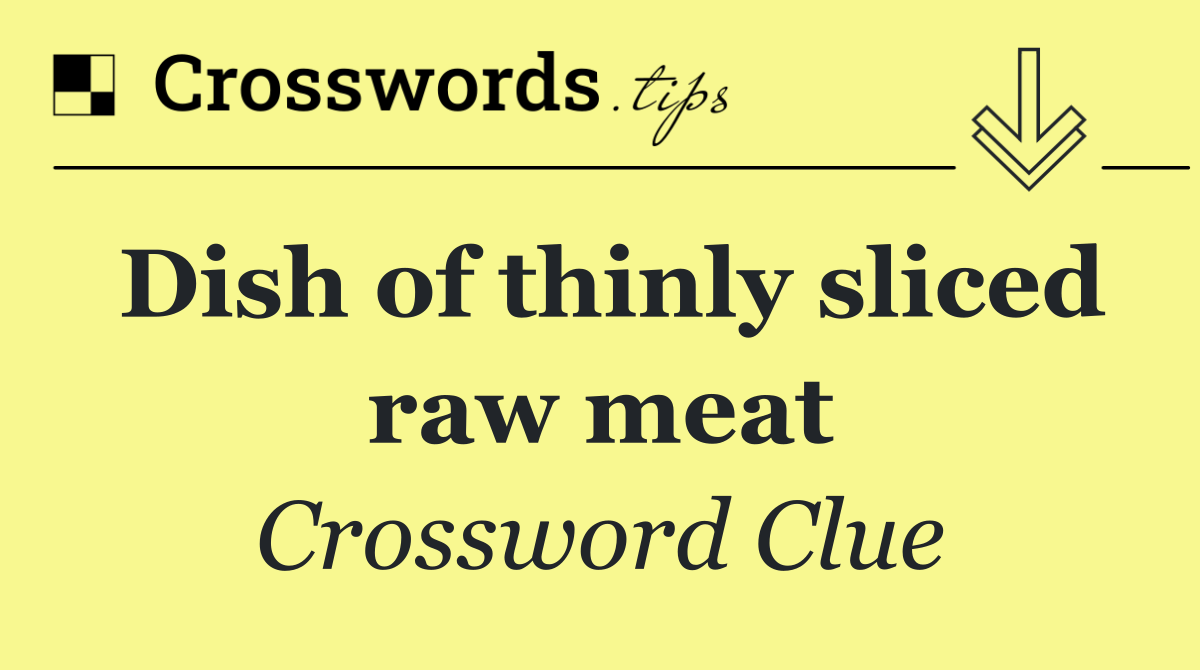 Dish of thinly sliced raw meat