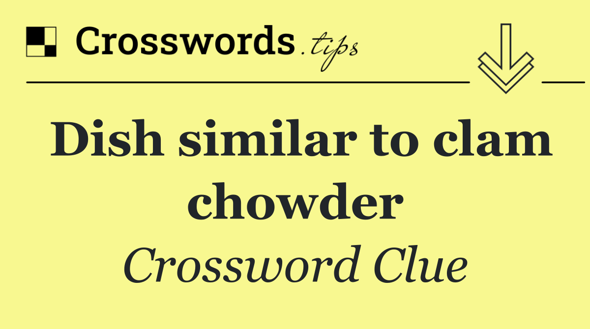 Dish similar to clam chowder