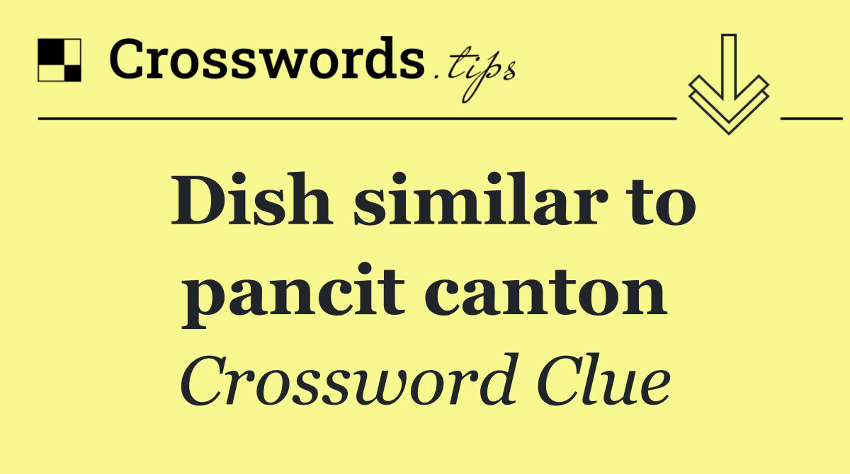 Dish similar to pancit canton