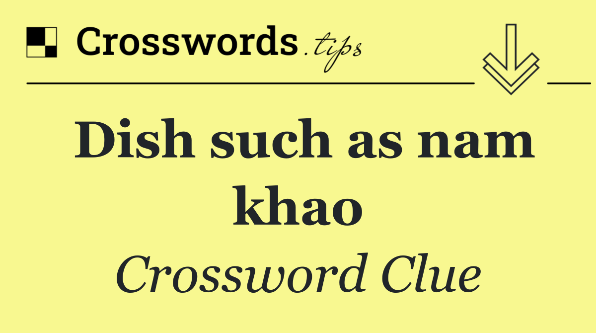 Dish such as nam khao