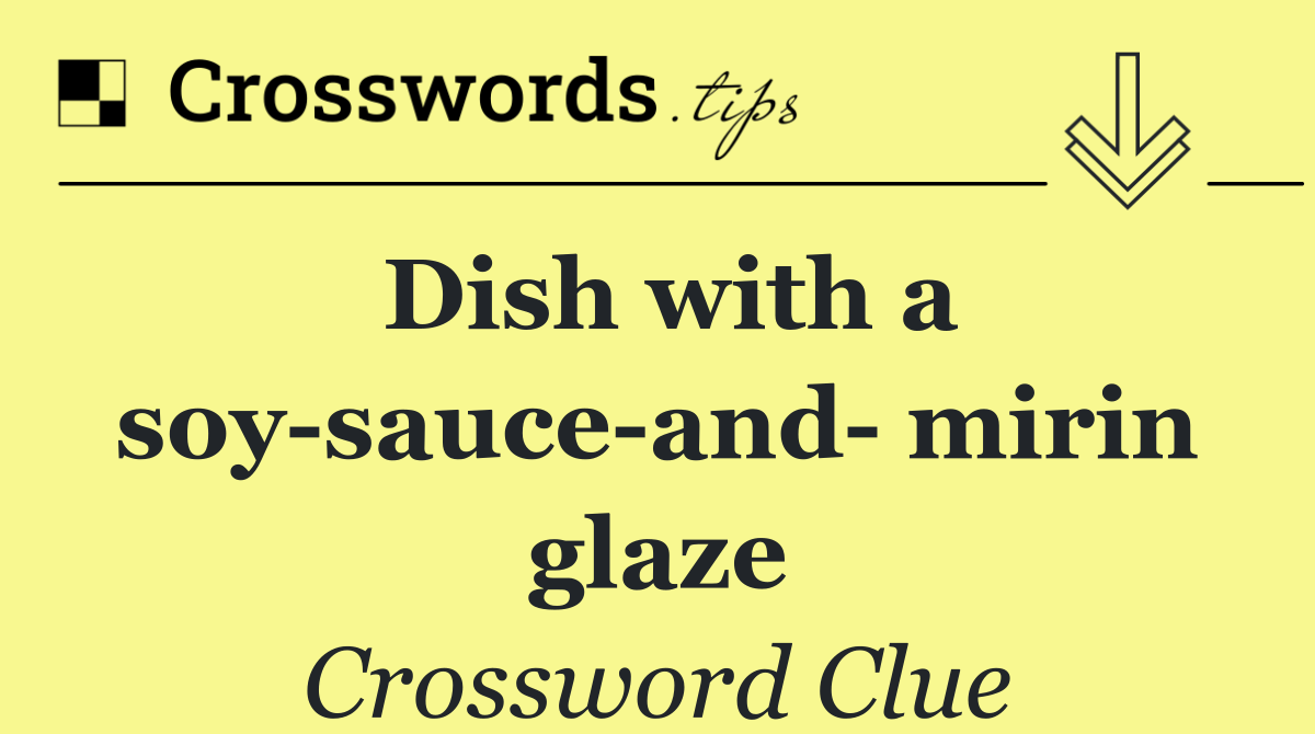 Dish with a soy sauce and  mirin glaze