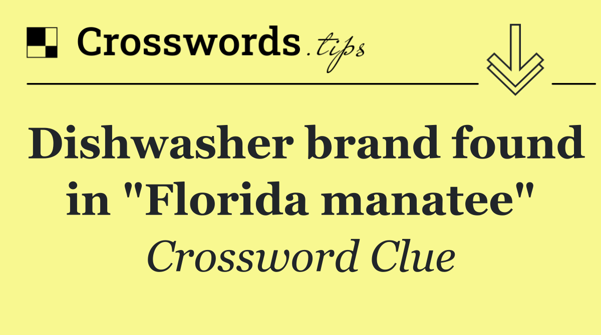 Dishwasher brand found in "Florida manatee"