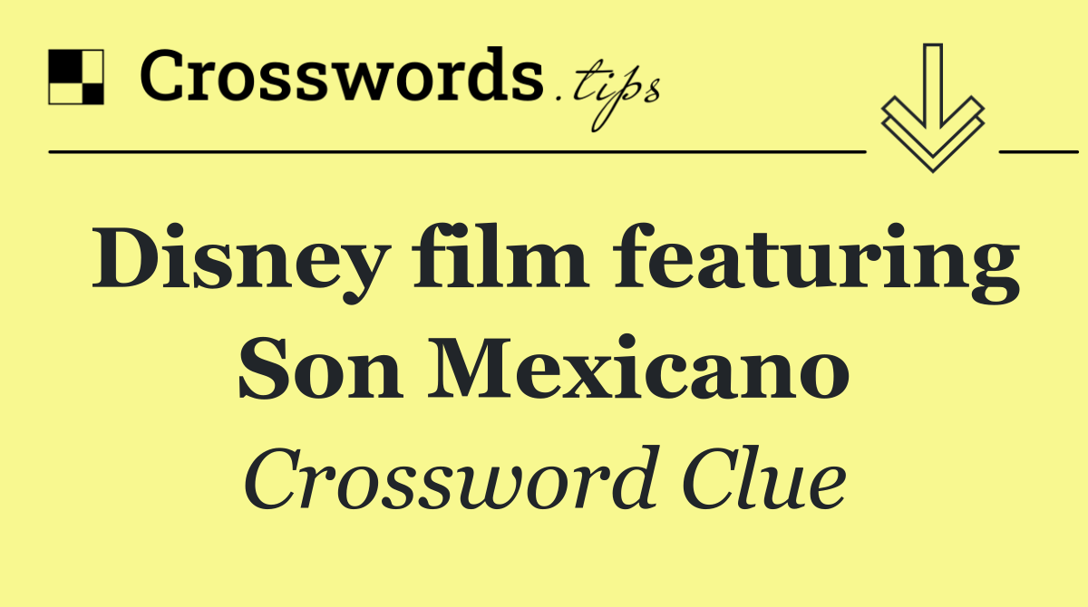 Disney film featuring Son Mexicano