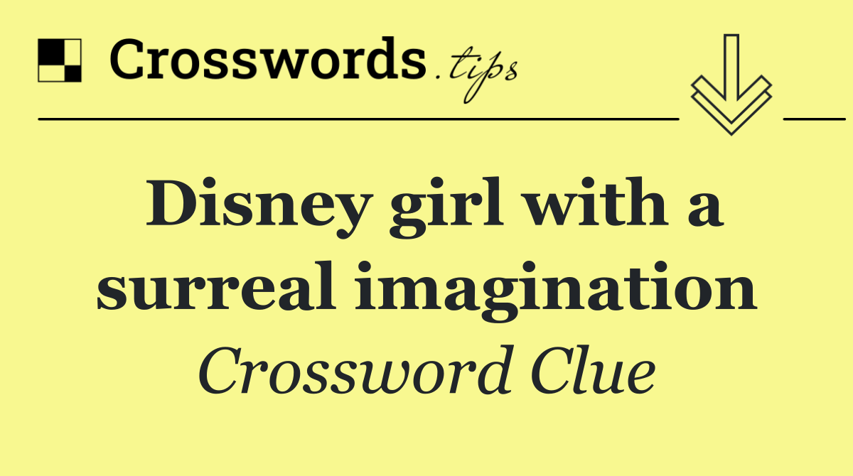 Disney girl with a surreal imagination