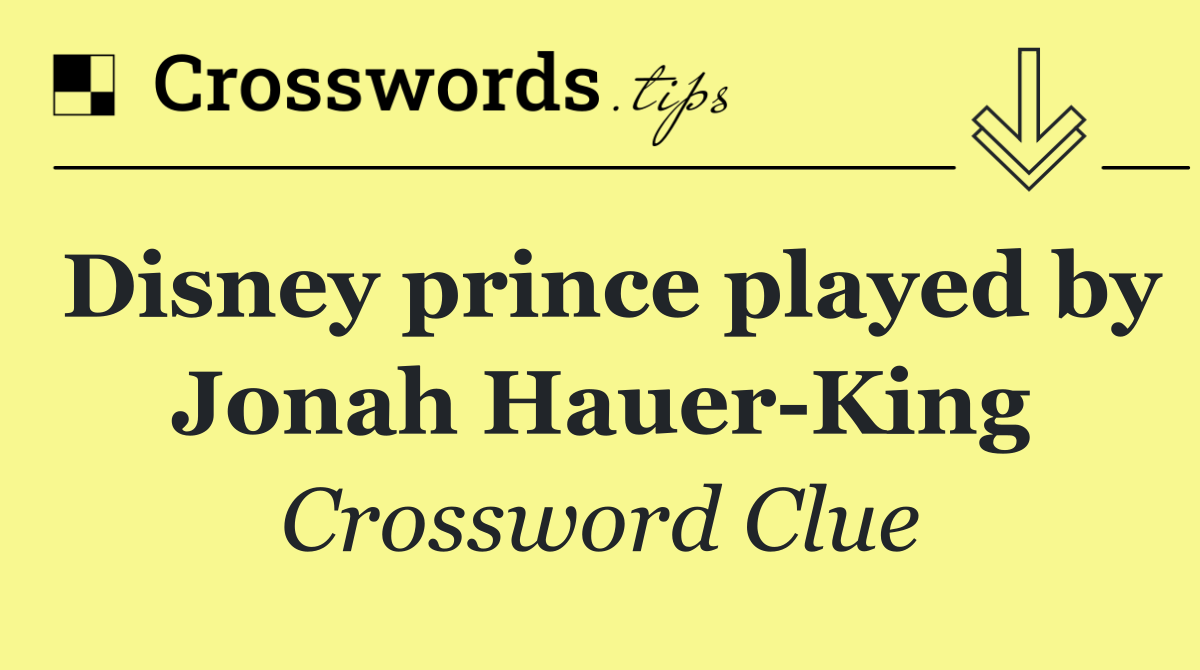 Disney prince played by Jonah Hauer King