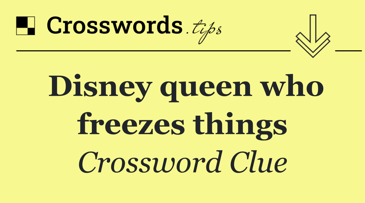 Disney queen who freezes things