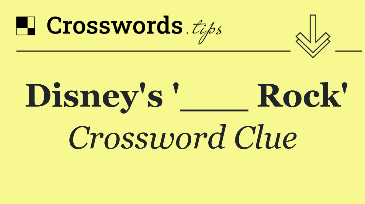 Disney's '___ Rock'