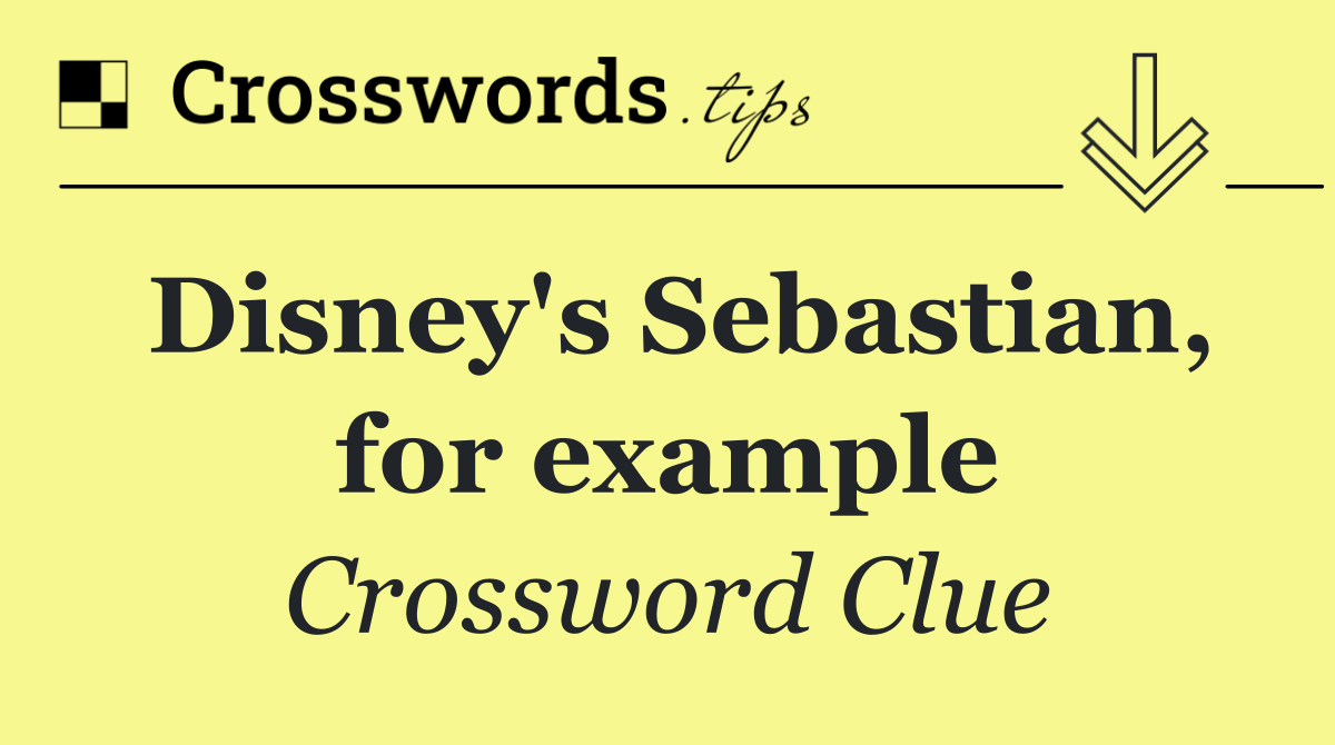 Disney's Sebastian, for example