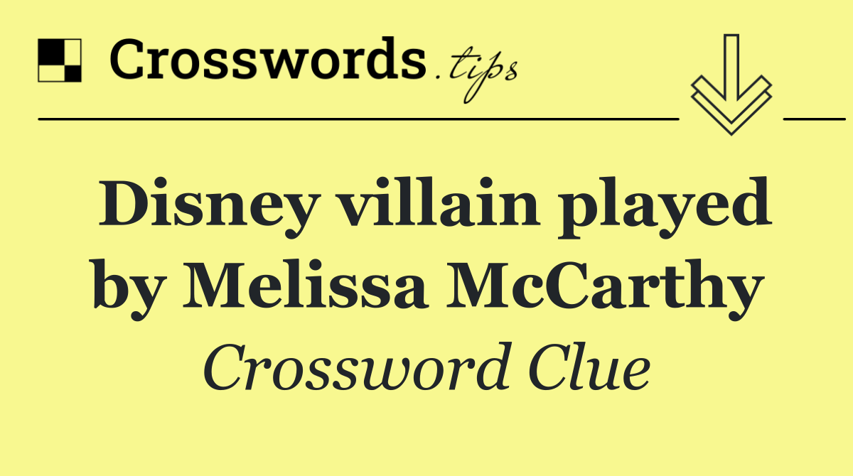 Disney villain played by Melissa McCarthy