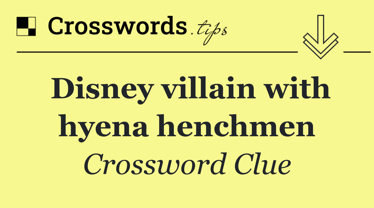 Disney villain with hyena henchmen