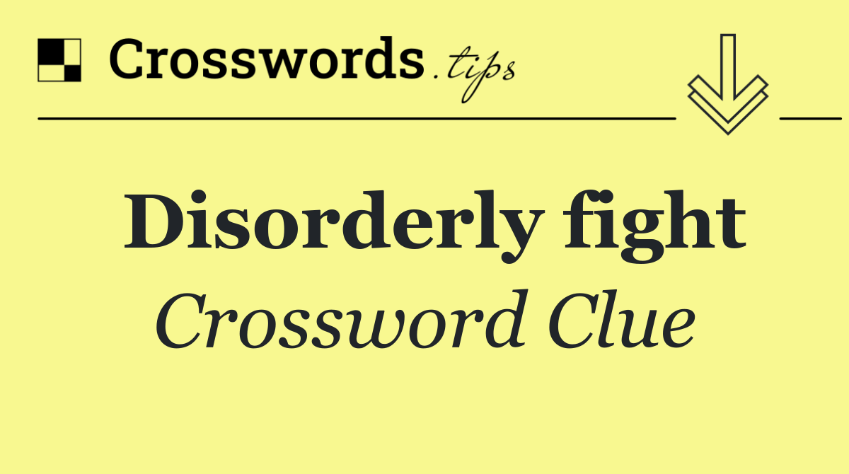 Disorderly fight