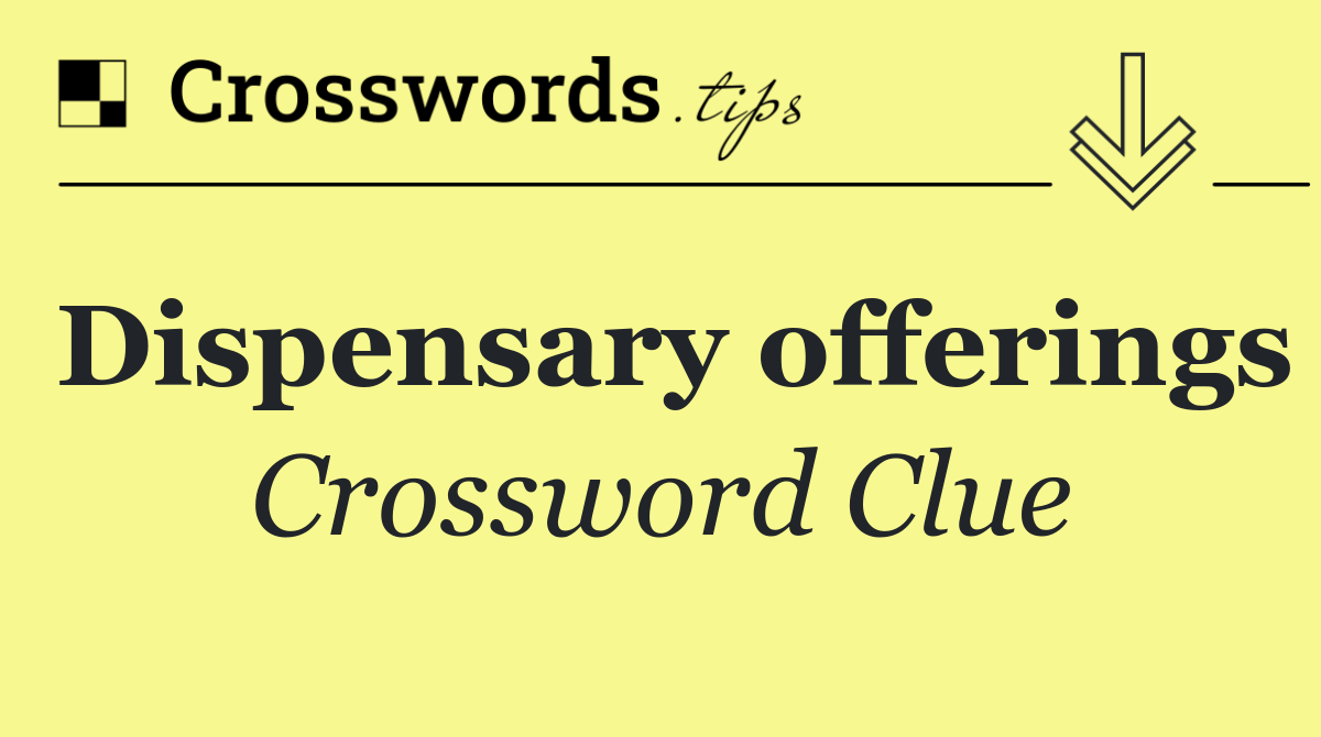 Dispensary offerings