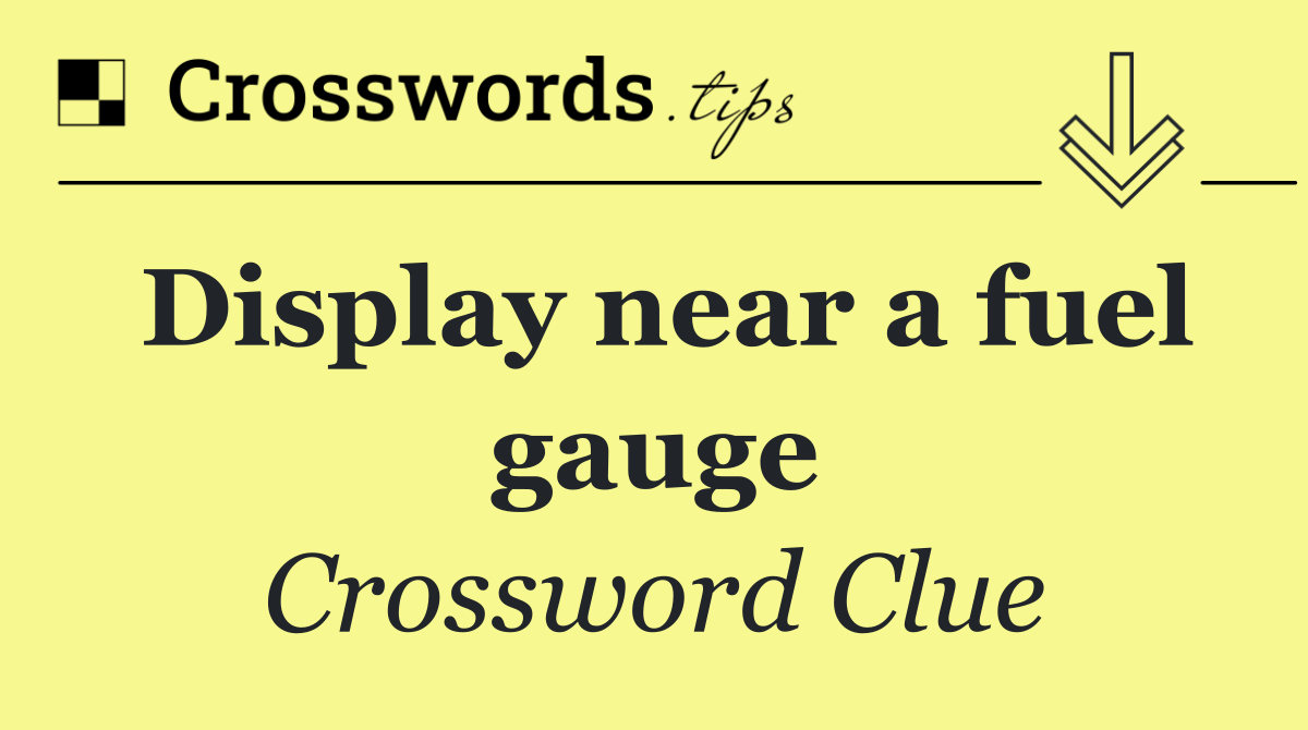 Display near a fuel gauge