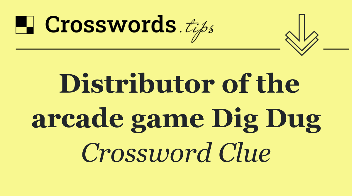 Distributor of the arcade game Dig Dug
