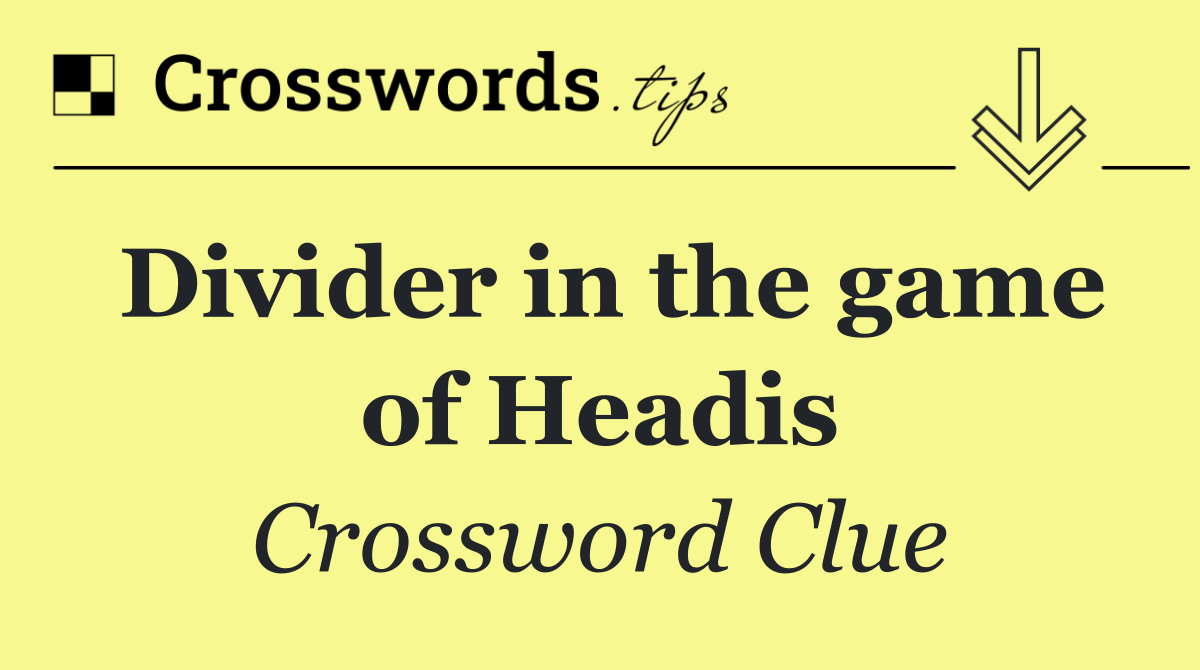 Divider in the game of Headis