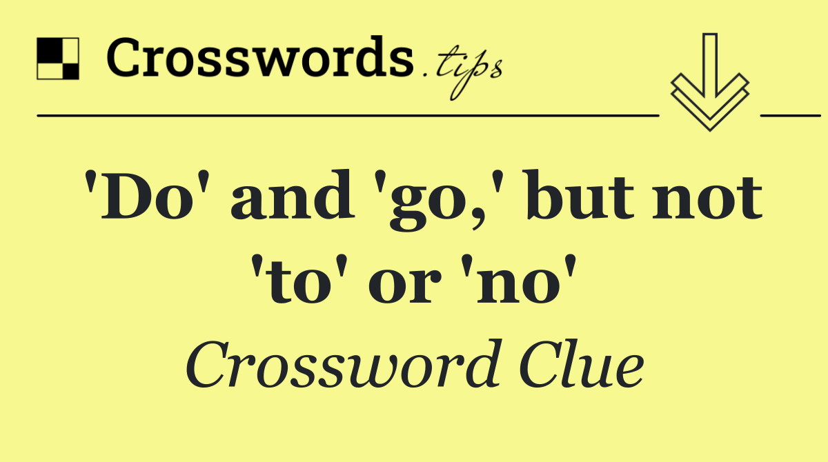 'Do' and 'go,' but not 'to' or 'no'