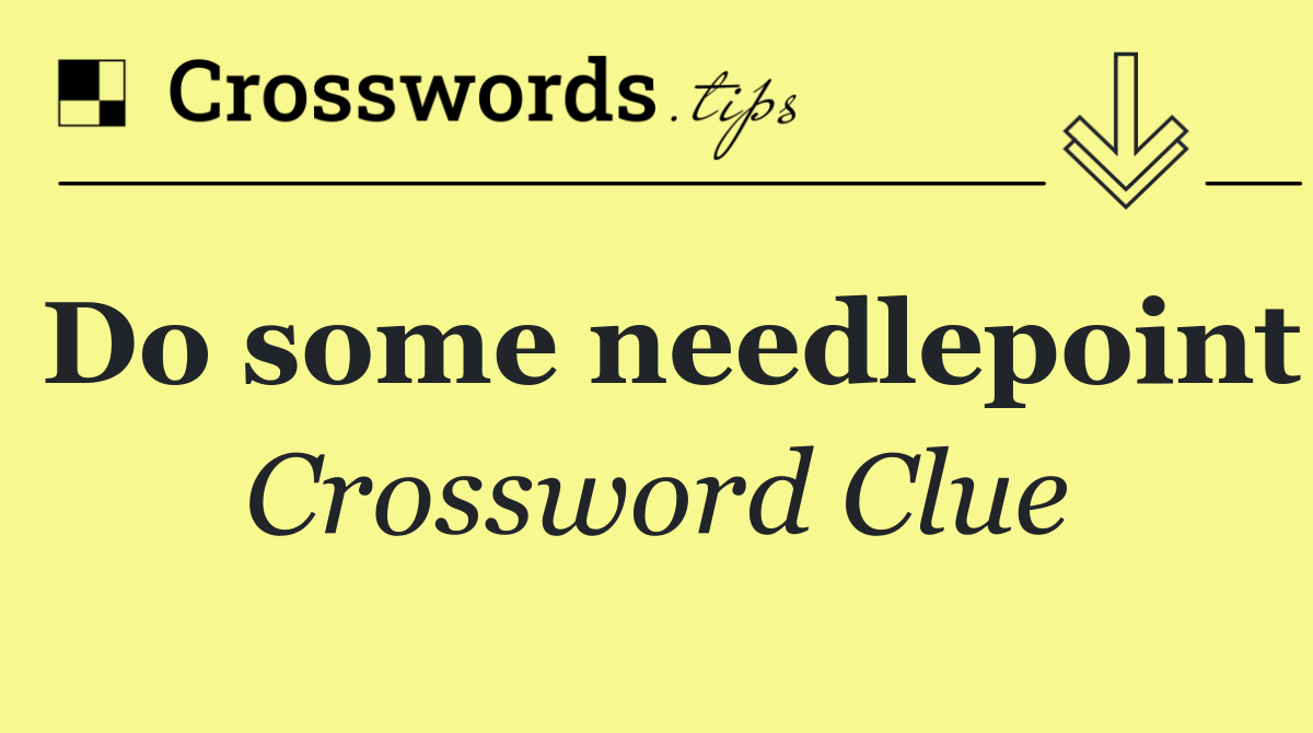 Do some needlepoint
