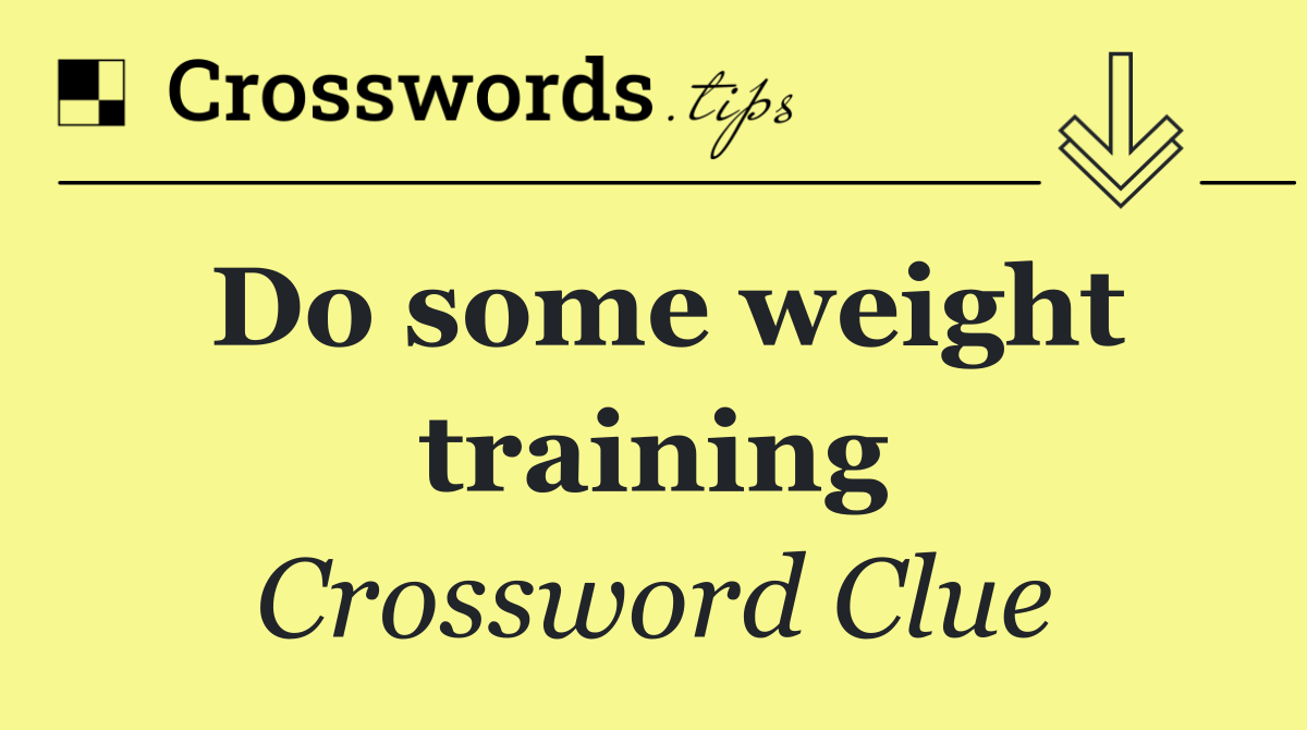 Do some weight training