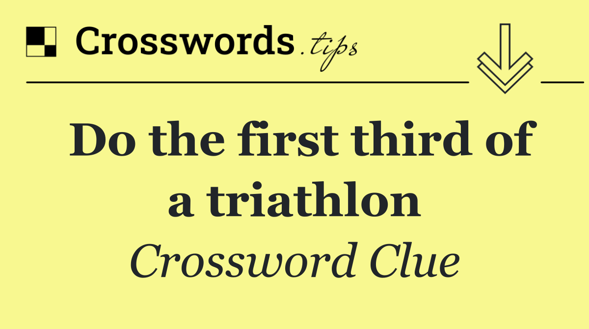 Do the first third of a triathlon