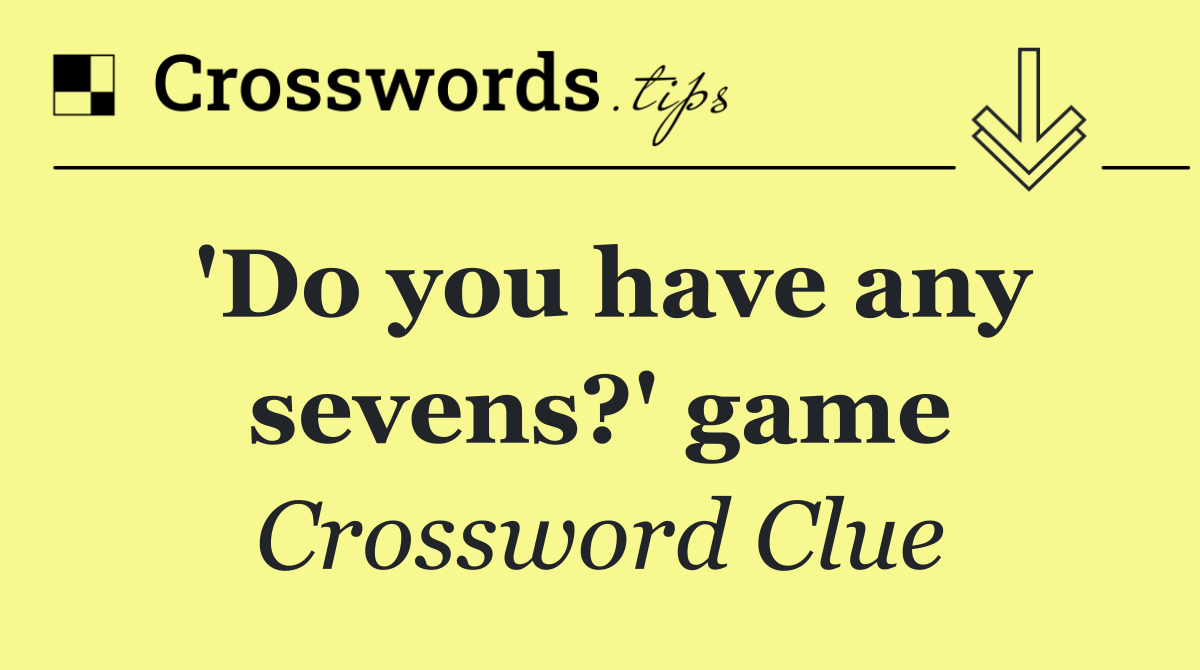 'Do you have any sevens?' game