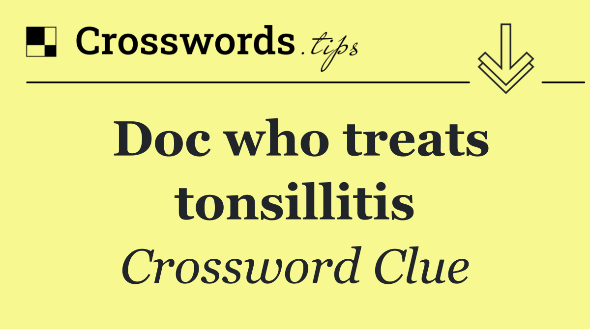 Doc who treats tonsillitis