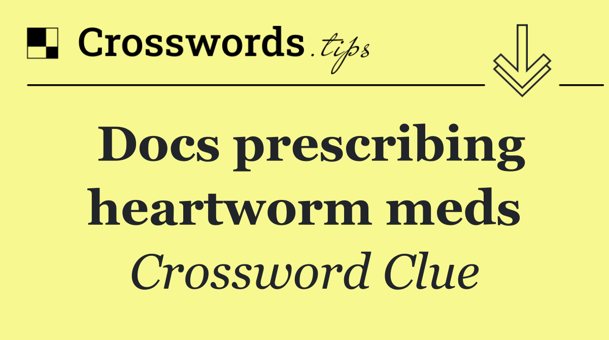 Docs prescribing heartworm meds