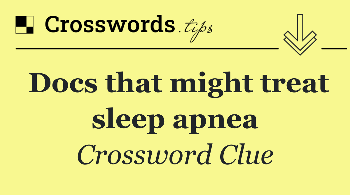 Docs that might treat sleep apnea