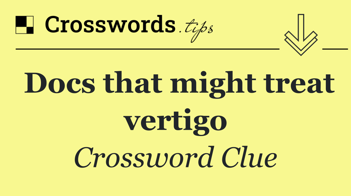Docs that might treat vertigo