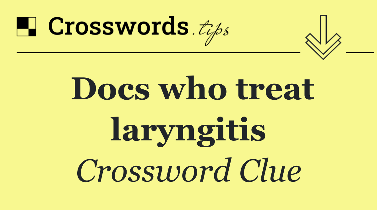 Docs who treat laryngitis