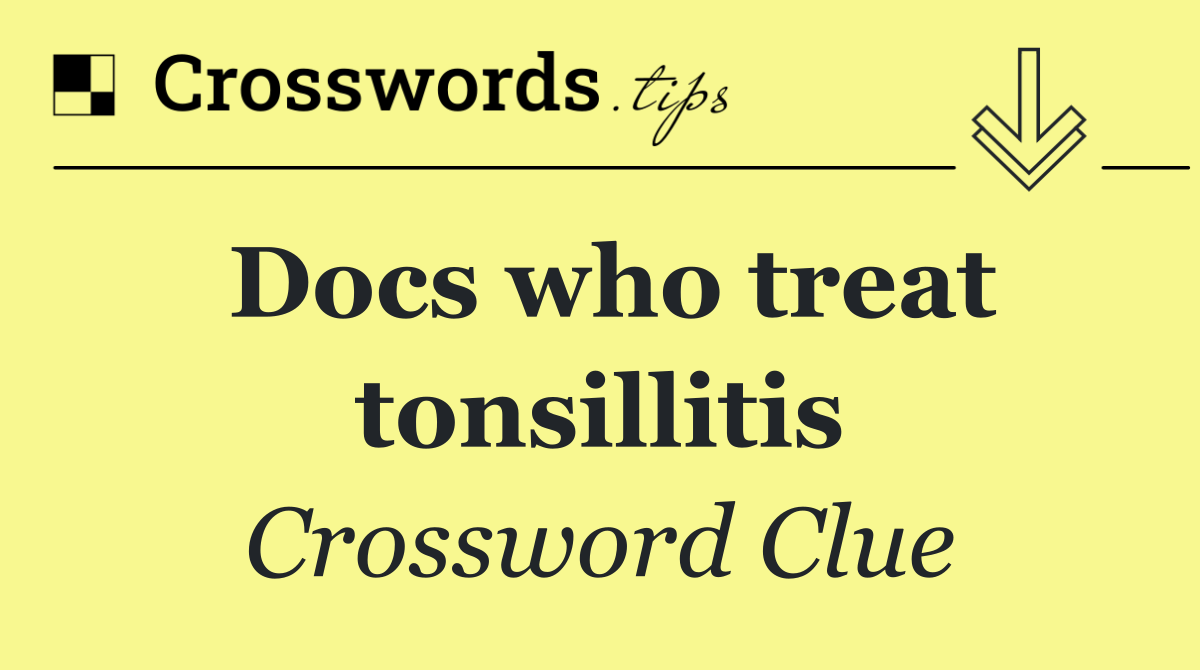 Docs who treat tonsillitis