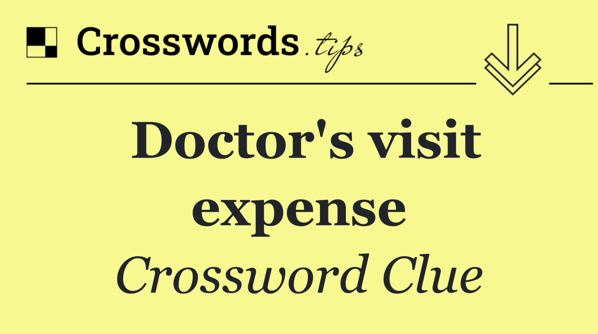 Doctor's visit expense