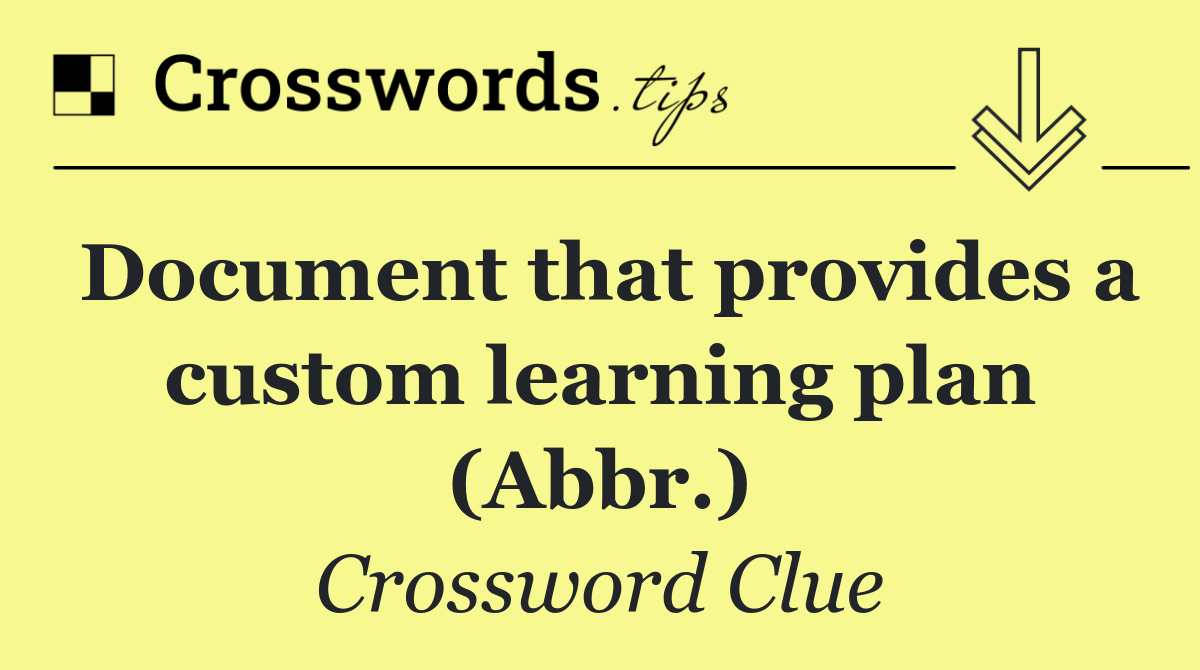 Document that provides a custom learning plan (Abbr.)