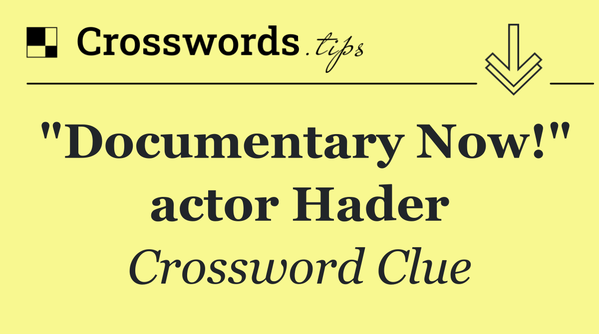 "Documentary Now!" actor Hader