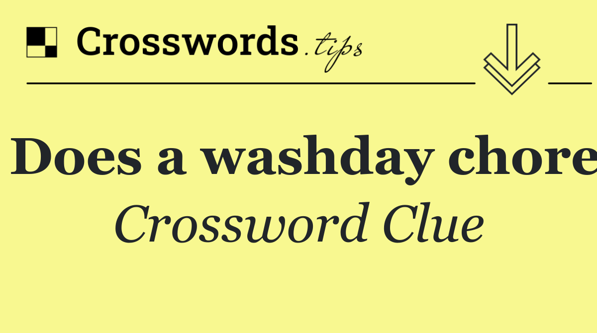 Does a washday chore