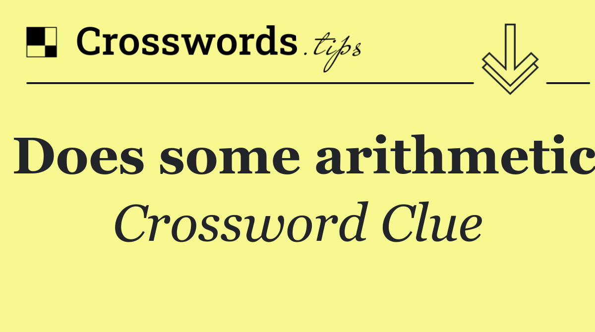 Does some arithmetic