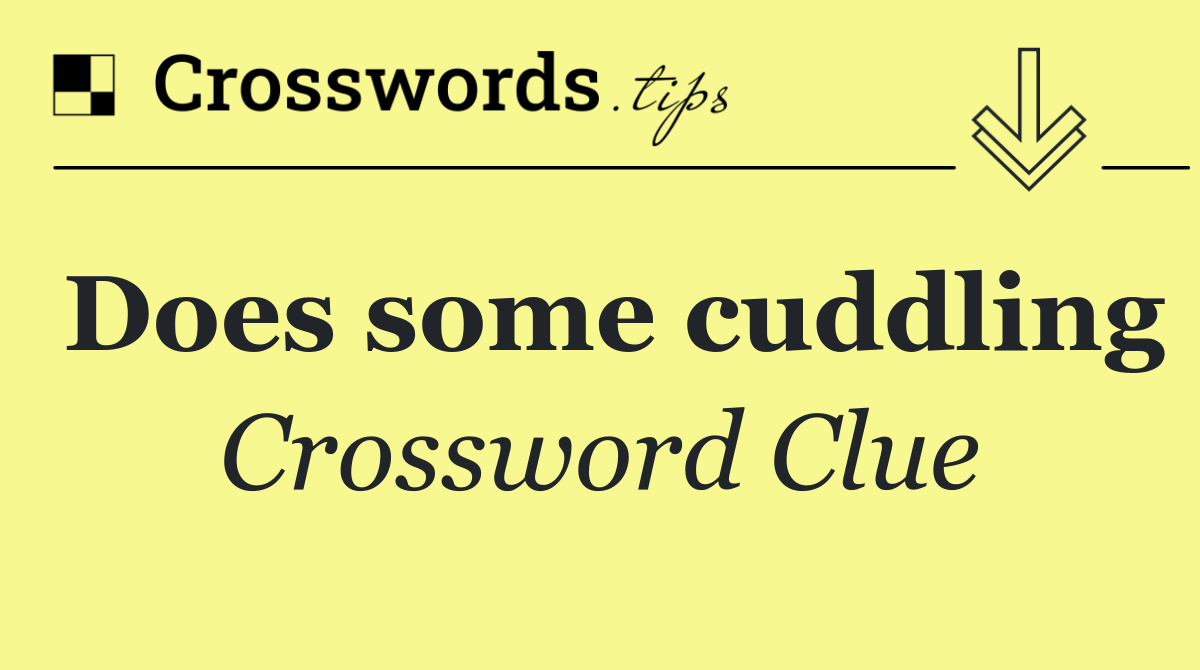 Does some cuddling