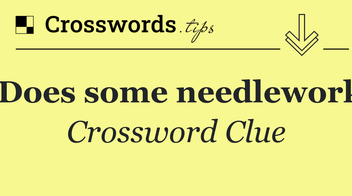 Does some needlework