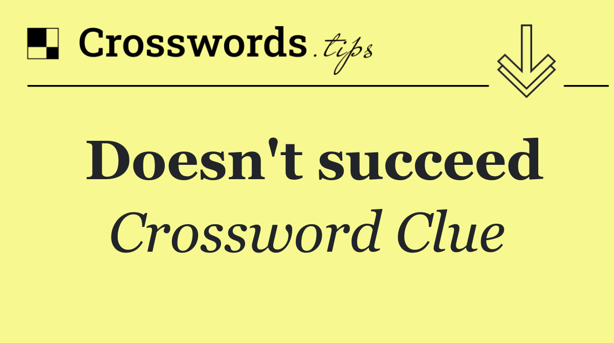Doesn't succeed